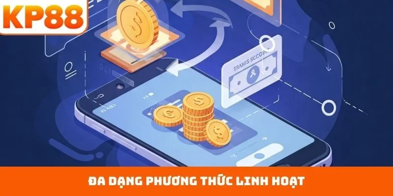 Nạp Tiền KP88 2 Đa dạng phương thức linh hoạt
