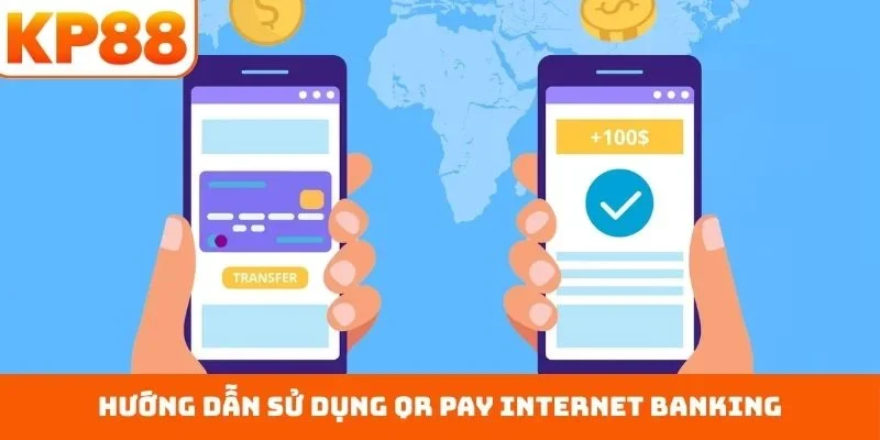 Nạp Tiền KP88 3 Hướng dẫn sử dụng QR Pay internet banking